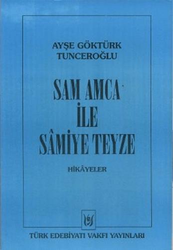 Sam Amca ile Samiye Teyze - Ayşe Göktürk Tunceroğlu - Türk Edebiyatı V