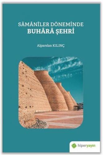 Samaniler Döneminde Buhara Şehri - Alparslan Kılınç - Hiperlink Yayınl