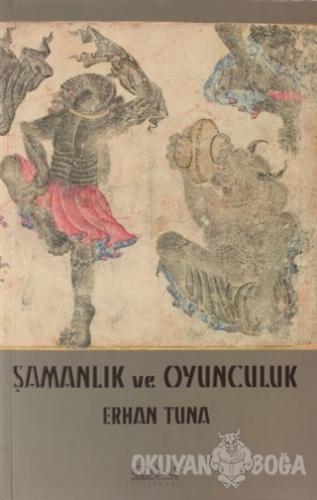 Şamanlık ve Oyunculuk - Erhan Tuna - İon Mimarlık Yayınları
