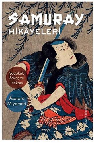 Samuray Hikayeleri Sadakat, Savaş ve İntikam - Asataro Miyamori - Maya