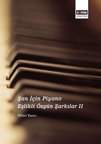 Şan İçin Piyano Eşlikli Özgün Şarkılar 2 - Hilmi Yazıcı - Eğitim Yayın
