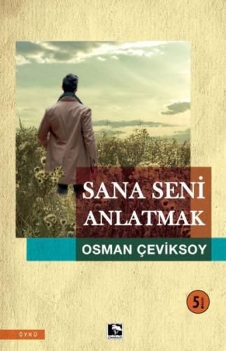 Sana Seni Anlatmak - Osman Çeviksoy - Çınaraltı Yayınları