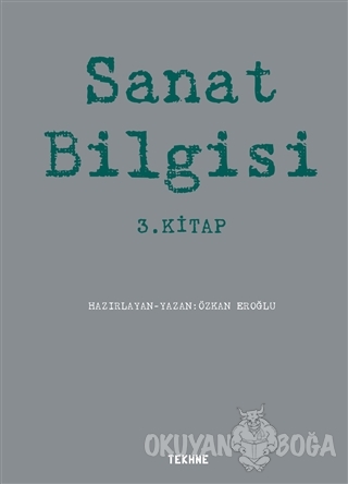 Sanat Bilgisi 3. Kitap - Özkan Eroğlu - Tekhne Yayınları