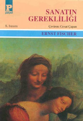 Sanatın Gerekliliği - Ernst Fischer - Payel Yayınları