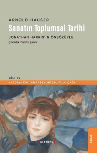 Sanatın Toplumsal Tarihi IV - Arnold Hauser - Kırmızı Yayınları