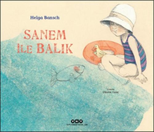Sanem İle Balık (Ciltli) - Helga Bansch - Yapı Kredi Yayınları