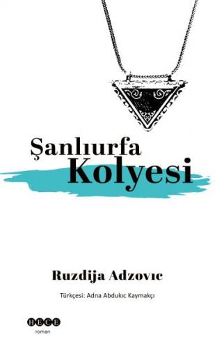 Şanlıurfa Kolyesi - Ruzdija Adzovic - Hece Yayınları