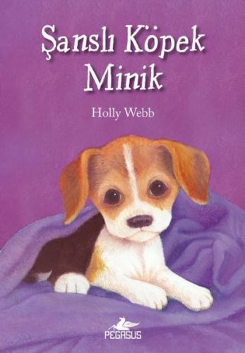 Şanslı Köpek Minik - Holly Webb - Pegasus Yayınları