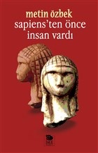 Sapiens'ten Önce İnsan Vardı - Metin Özbek - İmge Kitabevi Yayınları