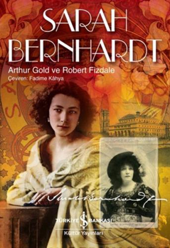 Sarah Bernhardt (Ciltli) - Arthur Gold - İş Bankası Kültür Yayınları