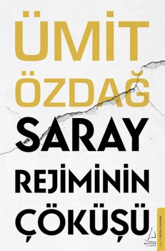 Saray Rejiminin Çöküşü - Ümit Özdağ - Destek Yayınları