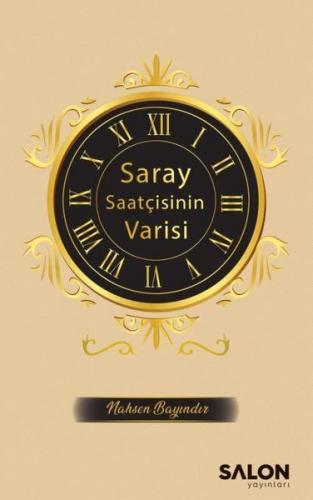 Saray Saatçisinin Varisi - Nahsen Bayındır - Salon Yayınları