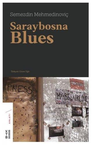 Saraybosna Blues - Semezdin Mehmedinoviç - Ketebe Yayınları