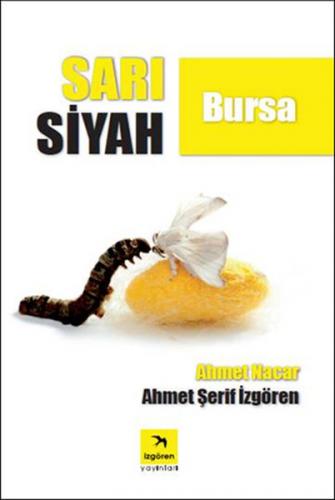Sarı Siyah Bursa - Ahmet Şerif İzgören - İzgören Yayınları