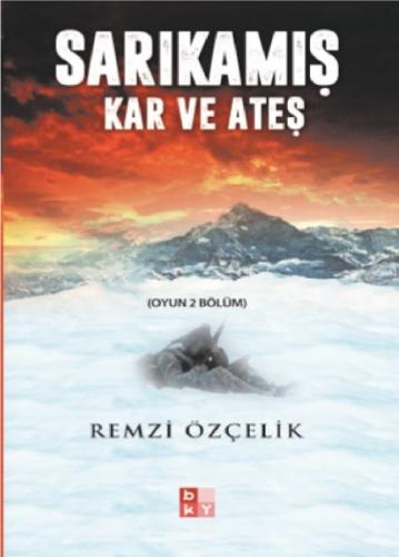Sarıkamış Kar ve Ateş - Remzi Özçelik - Babıali Kültür Yayıncılığı