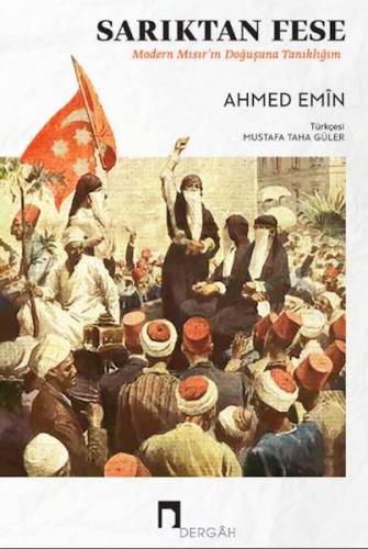 Sarıktan Fese - Ahmed Emin - Dergah Yayınları