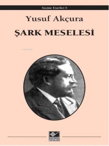 Şark Meselesi - Yusuf Akçura - Kaynak (Analiz) Yayınları