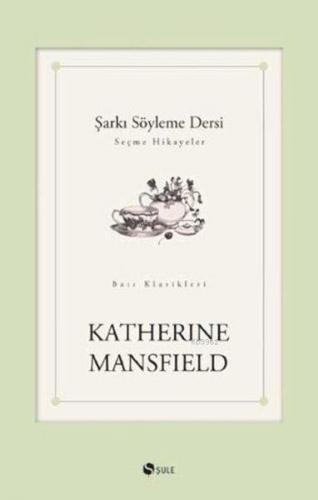 Şarkı Söyleme Dersi - Katherine Mansfield - Şule Yayınları
