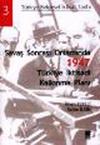 Savaş Sonrası Ortamında 1947 Türkiye İktisadi Kalkınma Planı - İlhan T
