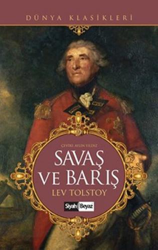 Savaş ve Barış - Lev Nikolayeviç Tolstoy - Siyah Beyaz Yayınları