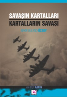Savaşın Kartalları Kartalların Savaşı - Bekir Bülend Özsoy - E Yayınla