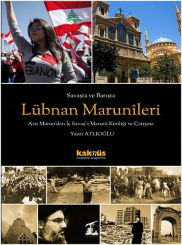 Savaşta ve Barışta Lübnan Marunileri - Yasin Atlıoğlu - Kaknüs Yayınla