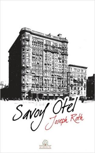 Savoy Otel - Joseph Roth - Kyrhos Yayınları