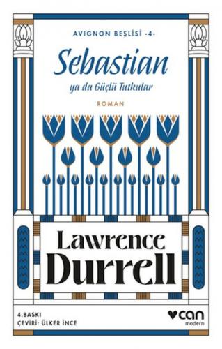 Sebastian ya da Güçlü Tutkular - Avignon Beşlisi 4 - Lawrence Durrell 
