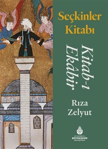 Seçkinler Kitabı - Kitab-ı Ekabir (Ciltli) - Rıza Zelyut - Kültür A.Ş.