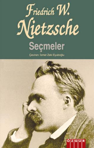 Seçmeler - Friedrich Wilhelm Nietzsche - Özgür Yayınları
