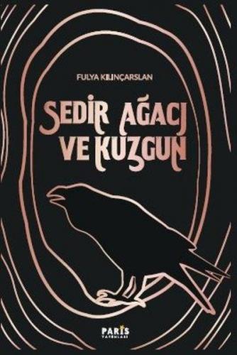 Sedir Ağacı ve Kuzgun - Fulya Kılınçarslan - Paris Yayınları