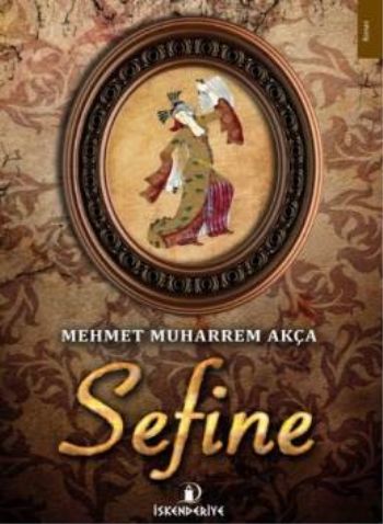 Sefine - Mehmet Muharrem Akça - İskenderiye Yayınları