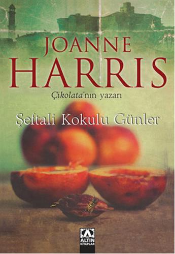 Şeftali Kokulu Günler - Joanne Harris - Altın Kitaplar