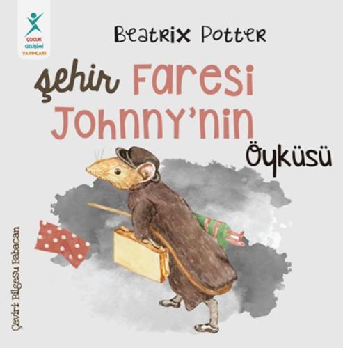 Şehir Faresi Johnny’nin Öyküsü - Beatrix Potter - Çocuk Gelişim Yayınl