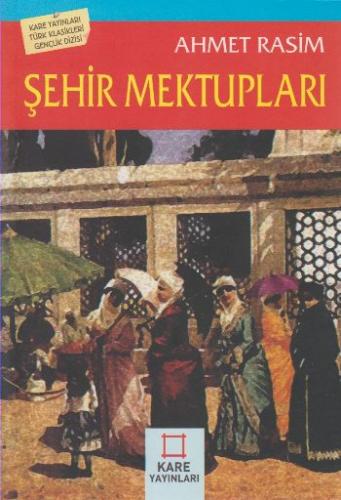 Şehir Mektupları - Ahmet Rasim - Kare Yayınları - Okuma Kitapları