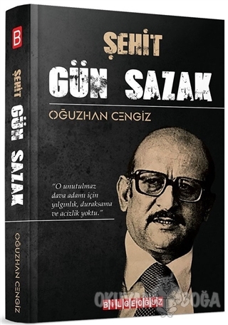 Şehit Gün Sazak - Oğuzhan Cengiz - Bilgeoğuz Yayınları - Özel Ürün
