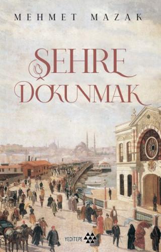 Şehre Dokunmak - Mehmet Mazak - Yeditepe Yayınevi