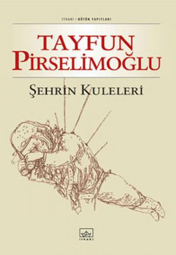 Şehrin Kuleleri - Tayfun Pirselimoğlu - İthaki Yayınları