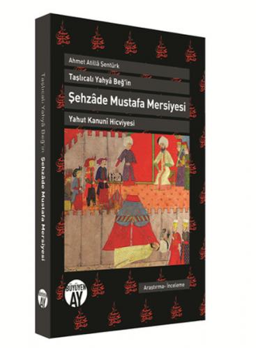 Şehzade Mustafa Mersiyesi - Ahmet Atilla Şentürk - Büyüyen Ay Yayınlar
