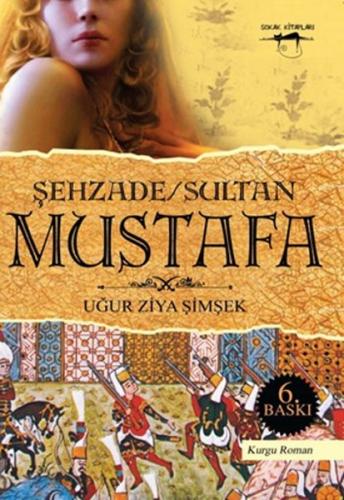 Şehzade / Sultan Mustafa - Uğur Ziya Şimşek - Sokak Kitapları Yayınlar