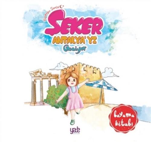 Şeker Antalya'yı Geziyor - Boyama Kitabı - Kolektif - Yade Kitap