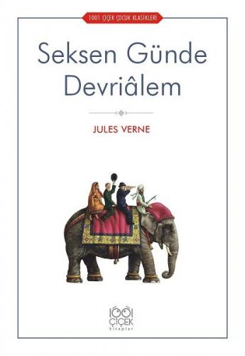 Seksen Günde Devrialem - Jules Verne - 1001 Çiçek Kitaplar