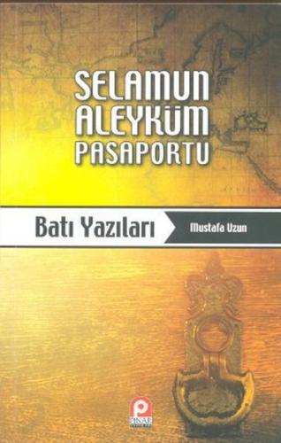 Selamun Aleyküm Pasaportu: Batı Yazıları - Mustafa Uzun - Pınar Yayınl