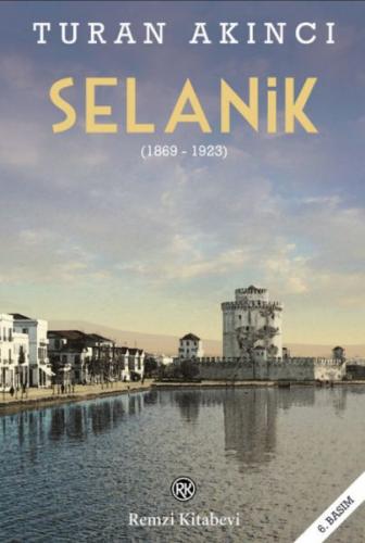 Selanik (1869 - 1923) - Turan Akıncı - Remzi Kitabevi