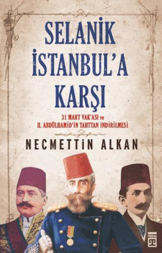 Selanik İstanbul'a Karşı - Necmettin Alkan - Timaş Yayınları