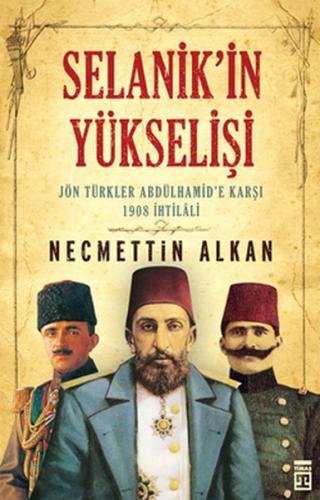 Selanik'in Yükselişi - Necmettin Alkan - Timaş Yayınları