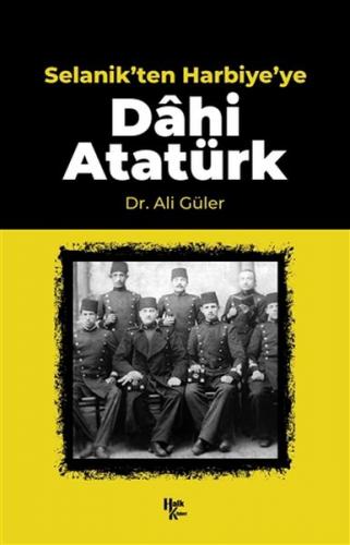 Selanik'ten Harbiye'ye Dahi Atatürk - Ali Güler - Halk Kitabevi