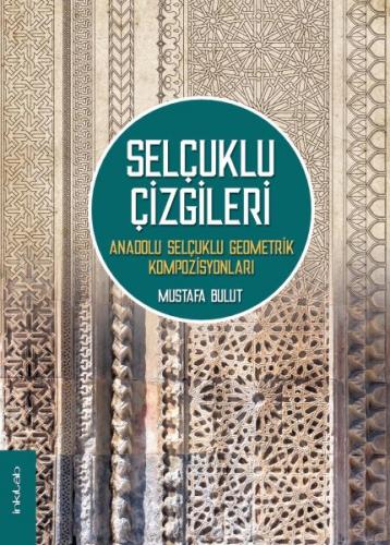 Selçuklu Çizgileri: Anadolu Selçuklu Geometrik Kompozisyonları (Ciltli
