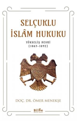 Selçuklu İslam Hukuku (Yükseliş Devri (1063-1092) - Doç. Dr. Ömer Mene