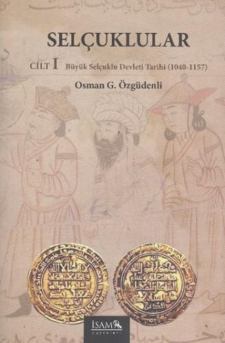 Selçuklular Cilt:1 Büyük Selçuklu Devleti Tarihi (1040-1157) - Osman G